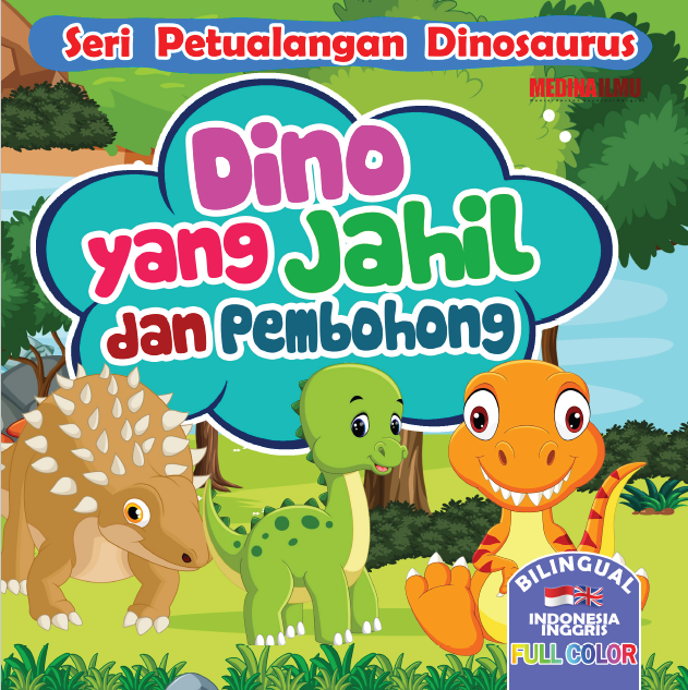 SERI PETUALANGAN DINOSAURUS - DINO YANG JAHIL DAN PEMBOHONG